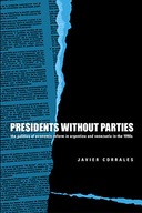 Presidents Without Parties: The Politics of