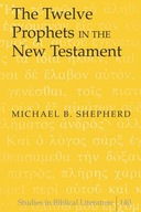 The Twelve Prophets in the New Testament Shepherd