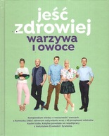 JEŚĆ ZDROWIEJ WARZYWA I OWOCE. KOMPENDIUM...