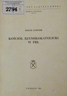 Kościół Rzymskokatolicki w PRL Janusz Langner SPK