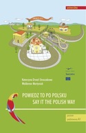 POWIEDZ TO PO POLSKU / SAY IT THE POLISH WAY...