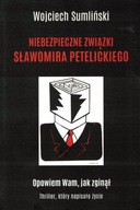 Niebezpieczne związki Sławomira Petelickiego Wojciech Sumliński Jak zginął?