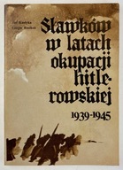 Sławków w latach okupacji hitlerowskiej 1939-1945 Jan Kantyka Longin Rosiko