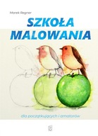 SZKOŁA MALOWANIA DLA POCZĄTKUJĄCYCH I AMATORÓW - MAREK REGNER