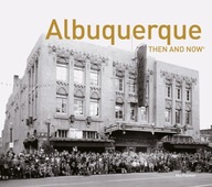 Albuquerque Then and Now (R) Palmer Mo