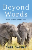 Beyond Words: What Animals Think and Feel Safina