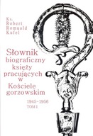 Słownik biograficzny księży pracujących w kościele Gorzowskim 1945 - 1956