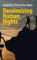 Decolonizing Human Rights An-Naim Abdullahi Ahmed