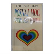 Poznaj moc która jest w tobie - Louise L.Hay
