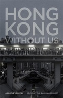 Hong Kong without Us: A Peoples Poetry