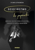 Dzieciństwo do poprawki Uwolnij się od cienia rodz