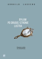 Byłam po drugiej stronie lustra. Wygrana walka ze