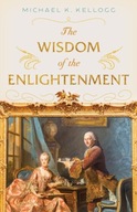 The Wisdom of the Enlightenment Kellogg Michael