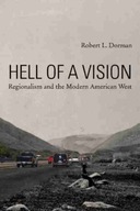 Hell of a Vision: Regionalism and the Modern American West ROBERT DORMAN