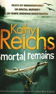 MORTAL REMAINS - KATHY REICHS