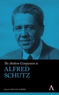 The Anthem Companion to Alfred Schutz Praca