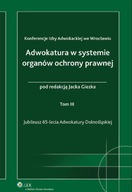 ADWOKATURA W SYSTEMIE ORGANÓW OCHRONY PRAWNEJ TOM III