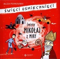 ŚWIĘCI UŚMIECHNIĘCI - ŚWIĘTY MIKOŁAJ Z MIRY ELIZA PIOTROWSKA