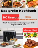 Das grobe Ninja-Heibluftfritteuse -Kochbuch: 300 Rezepte schnell, BOOK