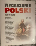 Wygaszanie Polski 1989-2015 Bujak, Nowak, Macierewicz, Sosnowski