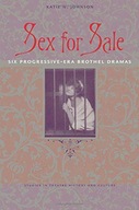 Sex for Sale: Six Progressive-Era Brothel Dramas