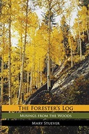 The Forester s Log: Musings from the Woods