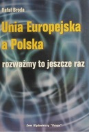 UNIA EUROPEJSKA A POLSKA - RAFAŁ BRODA