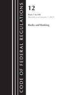 Code of Federal Regulations, Title 12 Banks and Banking 1-199, Revised as