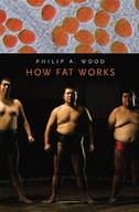 How Fat Works Wood Philip A.