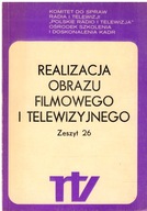 REALIZACJA OBRAZU FILMOWEGO I TELEWIZYJNEGO Zeszyt 26 RTV