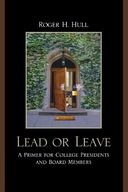 Lead or Leave: A Primer for College Presidents