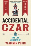 Accidental Czar: The Life and Lies of Vladimir