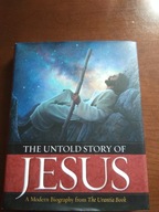 The Untold Story of Jesus: A Modern Biography