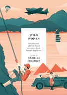 Wild Women: A collection of first-hand accounts