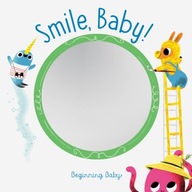 Smile, Baby!: Beginning Baby Praca zbiorowa