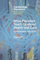 What Placebos Teach Us about Health and Care: A Philosopher Pops a Pill Ho,