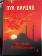 W cieniu judaszowców - Oya Baydar