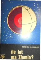 Ile lat ma ziemia - Patrick M. Hurley