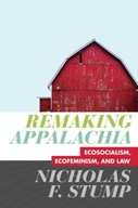 Remaking Appalachia: Ecosocialism, Ecofeminism,