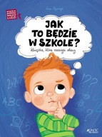 Jak to będzie w szkole? Książka, która rozwieje obawy. Wielkie problemy mał