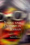 Young and Defiant in Tehran Khosravi Shahram