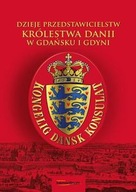 DZIEJE PRZEDSTAWICIELSTW KRÓLESTWA DANII W GDAŃSKU