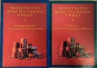 Przekształcenia rynku finansowego w Polsce tom 1-2