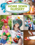 Home Sewn Nursery: 12 Gorgeous Projects to Sew