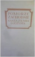 Pomorze zachodnie nasza ziemia ojczysta -