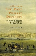 A History Of The Port Phillip District: Victoria