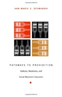 Pathways to Prohibition: Radicals, Moderates, and