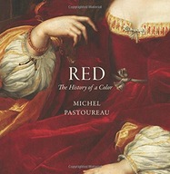 Red: The History of a Color Pastoureau Michel