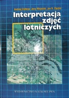 Andrzej Ciołkosz i in. INTERPRETACJA ZDJĘĆ LOTNICZYCH