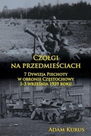 Czołgi na przedmieściach. 7 Dywizja Piechoty w obronie Częstochowy 1-3 wrz